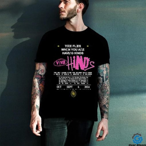 VIVA Hinds New Album 2024 By Hinds Time Flies When You Are Having Hinds Two Sides Unisex Shirt