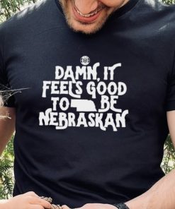 Damn it feels good to be Nebraskan State shirt