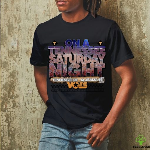 On A Tennessee Saturday Night Tennessee 52 49 Alabama shirt