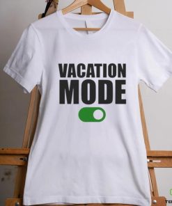 Vacation mode on hoodie, sweater, longsleeve, shirt v-neck, t-shirt