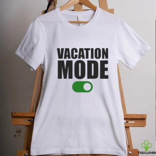 Vacation mode on hoodie, sweater, longsleeve, shirt v-neck, t-shirt