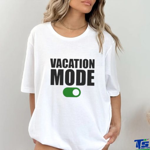 Vacation mode on hoodie, sweater, longsleeve, shirt v-neck, t-shirt