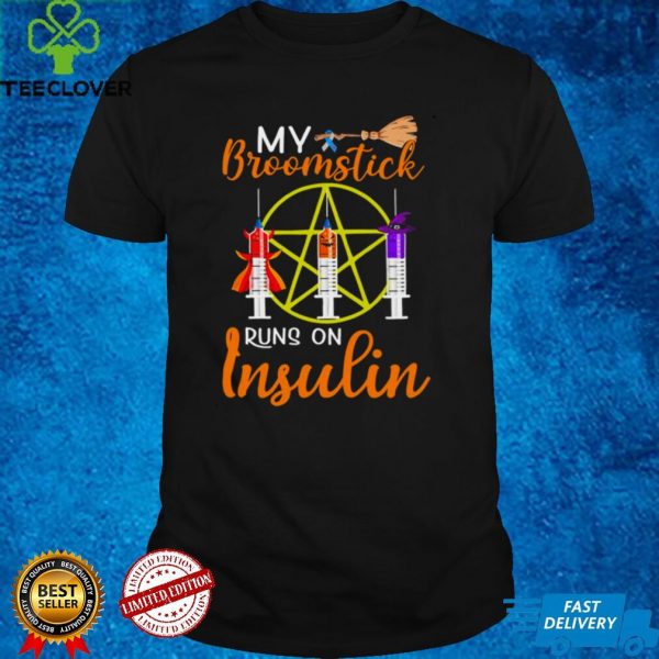 Vaccine My Broomstick Runs On Insulin Halloween Shirt