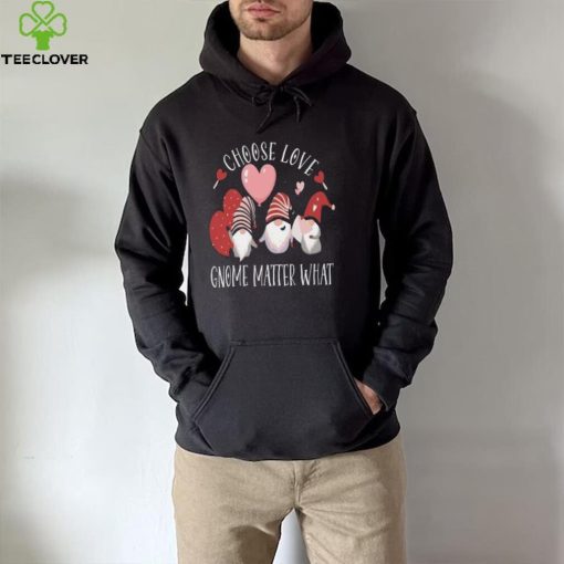 Valentines Day Gnome Choose Love Gnome Matter What Shirt