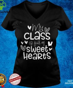 Valentine's Day My Class Full of Sweethearts Woman Teachers T Shirt