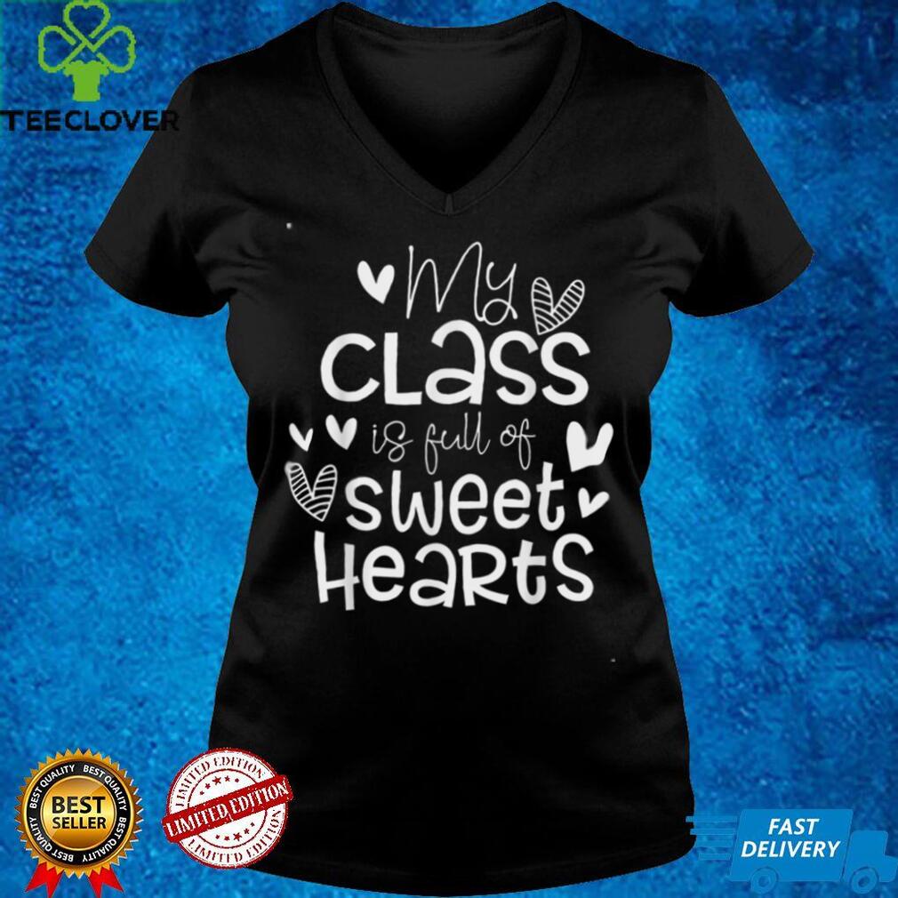 Valentine's Day My Class Full of Sweethearts Woman Teachers T Shirt