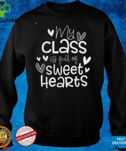 Valentine's Day My Class Full of Sweethearts Woman Teachers T Shirt 2 Valentine's Day My Class Full of Sweethearts Woman Teachers T Shirt
