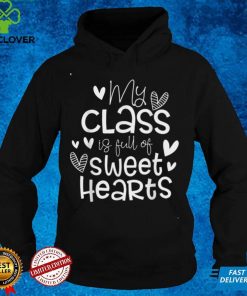 Valentine's Day My Class Full of Sweethearts Woman Teachers T Shirt 3 Valentine's Day My Class Full of Sweethearts Woman Teachers T Shirt