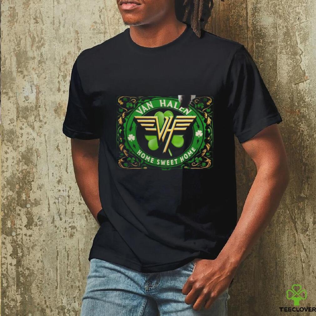 Van Halen Home Sweet Home Happy St. Patrick’s Day T shirt Van Halen Home Sweet Home Happy St. Patrick’s Day T shirt