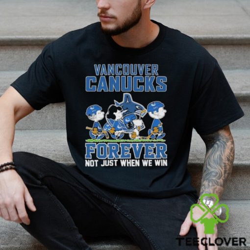 Vancouver Canucks Forever Not Just When We Win T Shirt