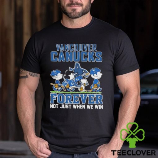 Vancouver Canucks Forever Not Just When We Win T Shirt