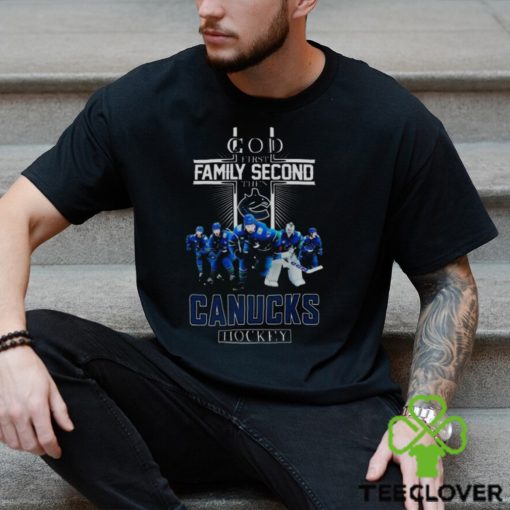 Vancouver Canucks God First Family Second Then Hockey Fan 2024 Shirt