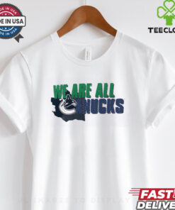 Vancouver Canucks we are all hoodie, sweater, longsleeve, shirt v-neck, t-shirt