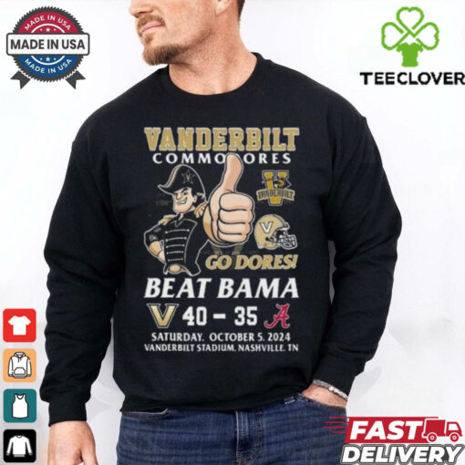 Vanderbilt Commodores Beat Alabama Crimson Tide 2024 Go Dores T hoodie, sweater, longsleeve, shirt v-neck, t-shirt