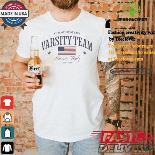 Varsity Team Harris Walz Democrat We’re Not Going Back Estd 2024 Us Flag T shirt