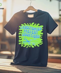 Vasectomies Prevent Abortions Snip Snap shirt