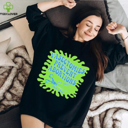 Vasectomies Prevent Abortions Snip Snap shirt