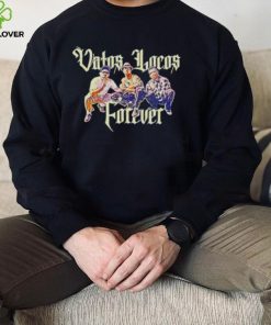 Vatos Locos Forever shirt