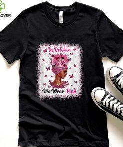 In October We Wear Pink Black Woman Breast Cancer Awareness T Shirt