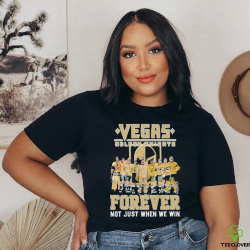 Vegas Golden Knights Signature Forever Not Just When We Win Unisex T Shirt