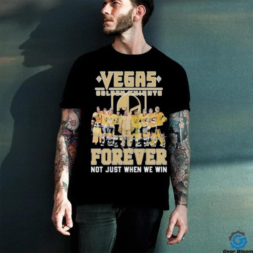 Vegas Golden Knights Signature Forever Not Just When We Win Unisex T Shirt