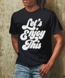 Vegas matt let’s enjoy this shirt