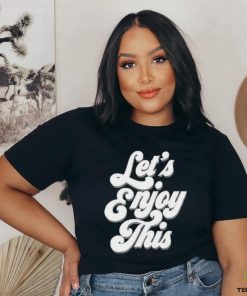 Vegas matt let’s enjoy this shirt
