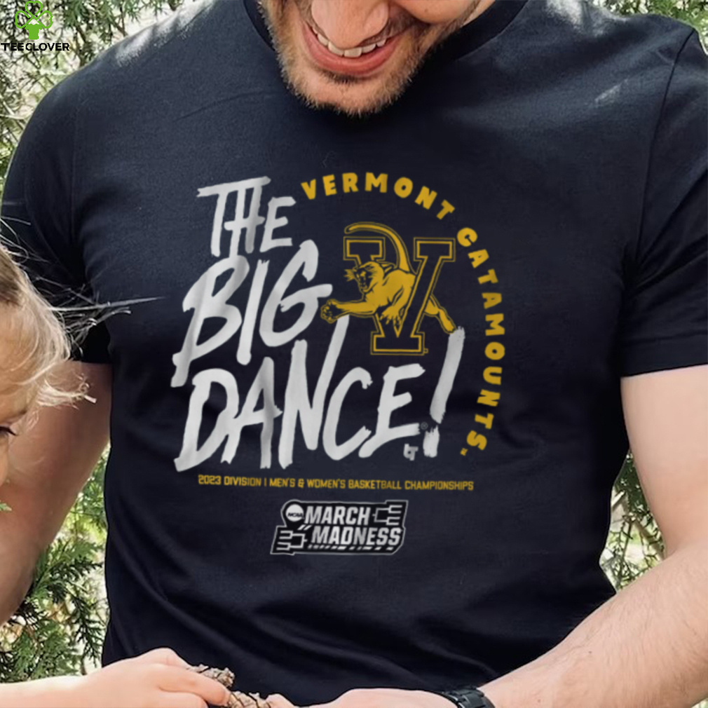 Vermont Catmounts The Big Dance Shirt Vermont Catmounts The Big Dance Shirt