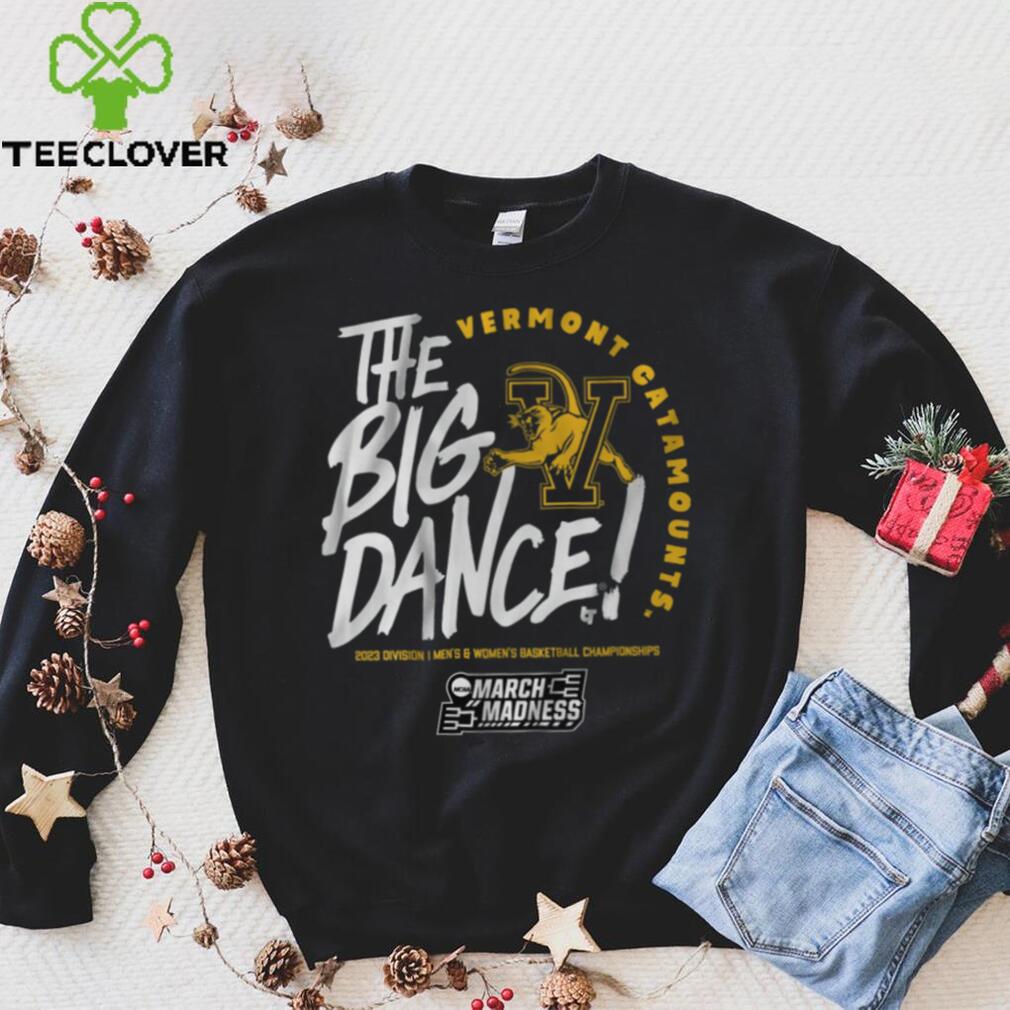 Vermont Catmounts The Big Dance Shirt Vermont Catmounts The Big Dance Shirt