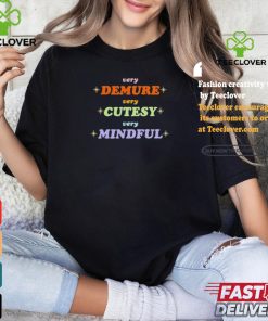 Very Demure Very Cutesy Very Mindful Shirt