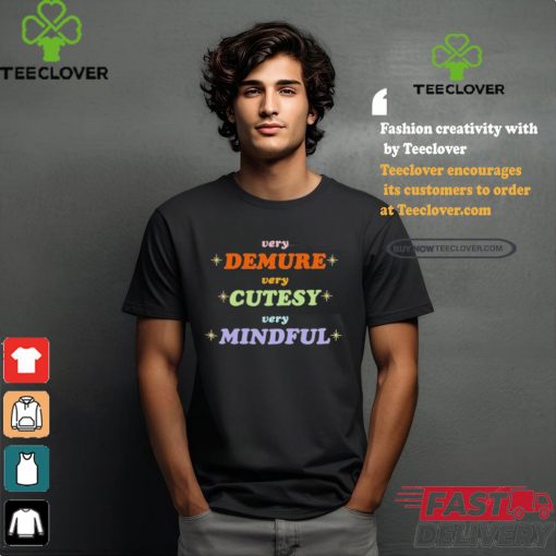 Very Demure Very Cutesy Very Mindful Shirt