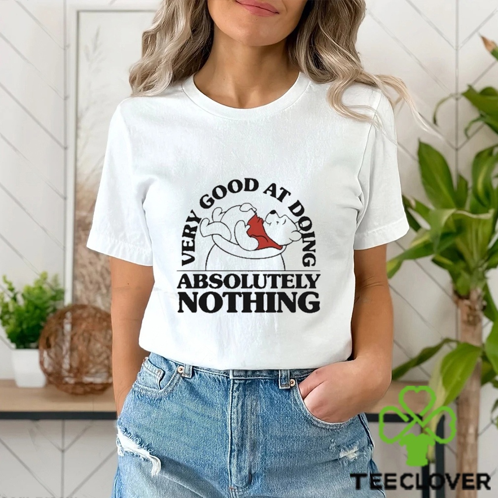 Very Good At Doing Absolutely Nothing T Shirt Very Good At Doing Absolutely Nothing T Shirt