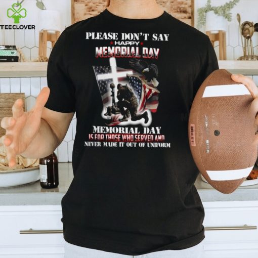 Veteran Please Don’t Say Happy Memorial Day Classic T Shirt