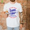 Veterans Day Not Just Today But Every Single Day Thank You Unisex T Shirt