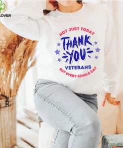 Veterans Day Not Just Today But Every Single Day Thank You Unisex T Shirt