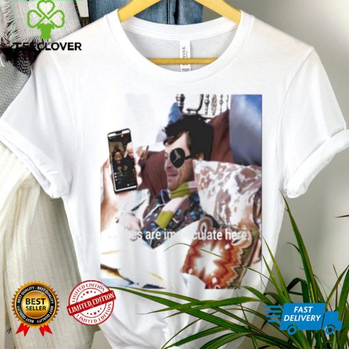 Vibes are immaculate here shirt
