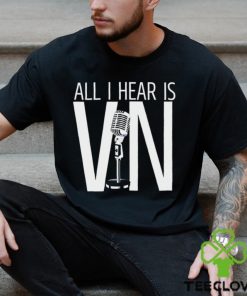 Vin Scully Angeles Baseball All I hear is Vin shirt