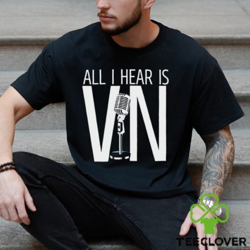 Vin Scully Angeles Baseball All I hear is Vin shirt