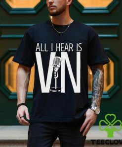 Vin Scully Angeles Baseball All I hear is Vin shirt