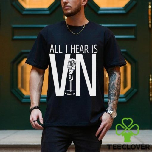 Vin Scully Angeles Baseball All I hear is Vin shirt