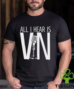 Vin Scully Angeles Baseball All I hear is Vin shirt