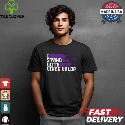 Vince Valor I Stand With Valor Shirt
