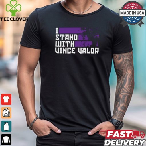 Vince Valor I Stand With Valor Shirt