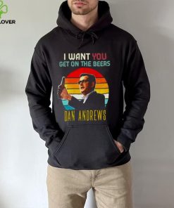 Vintage Dan Andrews I Want You Get On The Beers shirt