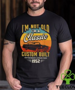 Vintage Im Not Old Im A Classic Born 1952 70th Birthday T Shirts