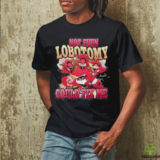 Vintage Not Even Lobotomy Could Fix Me Shirt