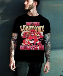 Vintage Not Even Lobotomy Could Fix Me Shirt