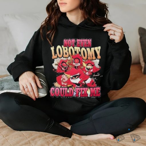 Vintage Not Even Lobotomy Could Fix Me Shirt