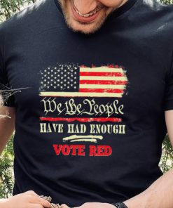 Vintage Old Flag US Pro Trump We The People Have Had Enough Vote Red Shirt