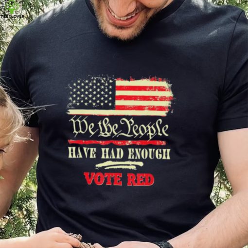 Vintage Old Flag US Pro Trump We The People Have Had Enough Vote Red Shirt